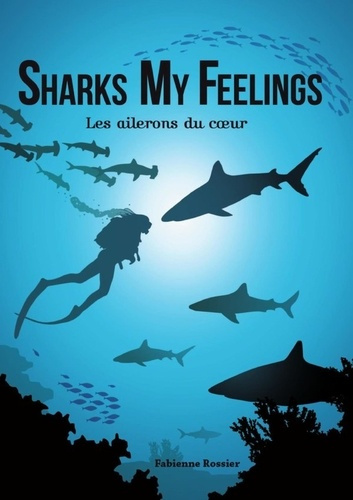 Emprunter Sharks My Feelings les ailerons du coeur livre