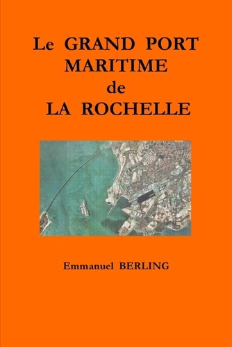 Emprunter Le grand port maritime de la rochelle livre
