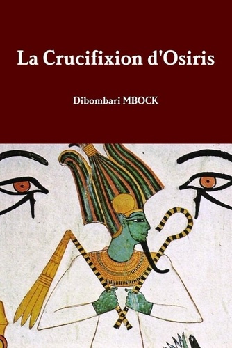 Emprunter La Crucifixion d'Osiris livre