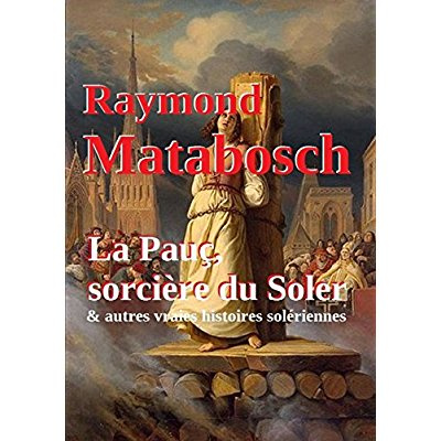 Emprunter LA PAUC, SORCIERE DU SOLER & AUTRES VRAIES HISTOIRES SOLERIENNES. livre