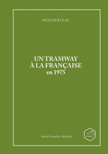 Emprunter Neuchâteau. Un tramway à la française en 1975 livre