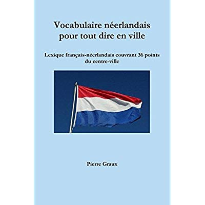 Emprunter VOCABULAIRE NEERLANDAIS POUR TOUT DIRE EN VILLE livre