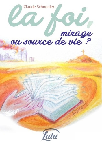 Emprunter La foi, mirage ou source de vie ? livre