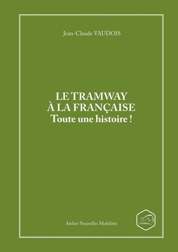 Emprunter Le tramway à la française. Toute une histoire ! livre