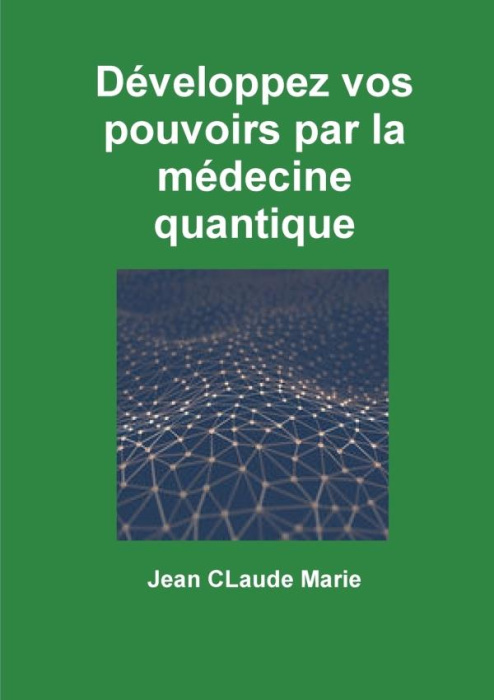 Emprunter DEVELOPPEZ VOS POUVOIRS PAR LA MEDECINE QUANTIQUE livre
