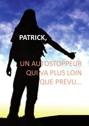 Emprunter Patrick, un autostoppeur qui va plus loin que prévu... livre