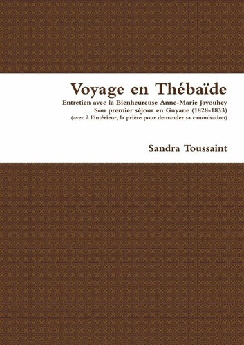 Emprunter Voyage en Thébaïde. Entretien avec la Bienheureuse Anne-Marie Javouhey, son premier voyage en Guyane livre