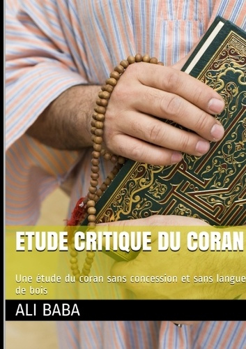 Emprunter Etude critique du Coran. Une étude du Coran sans concession et sans langue de bois livre