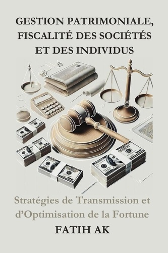 Emprunter Gestion Patrimoniale, Fiscalité des Sociétés et des individus. Stratégies de Transmission et d'Optim livre