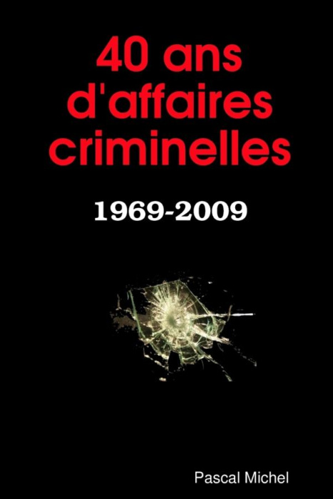 Emprunter 40 ans d'affaires criminelles livre
