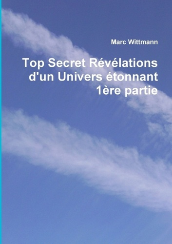 Emprunter Top Secret Révélations d'un Univers étonnant 1ère partie livre