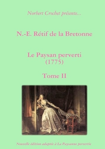 Emprunter N.-E. Rétif de la Bretonne - Le Paysan perverti Tome II livre