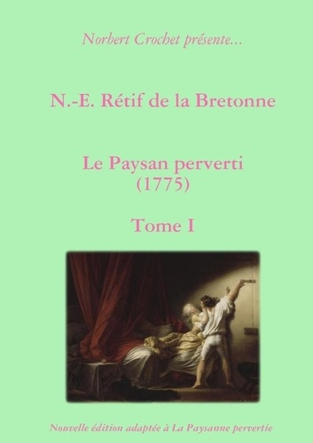 Emprunter N.-E. Rétif de la Bretonne - Le Paysan perverti Tome I livre