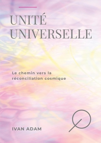 Emprunter Unité universelle. Le chemin vers la réconciliation cosmique livre