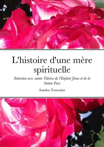 Emprunter L'histoire d'une mère spirituelle. Entretien avec sainte Thérèse de l'Enfant-Jésus et de la Sainte-F livre
