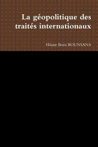 Emprunter La géopolitique des traités internationaux livre