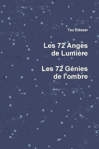 Emprunter Les 72 Anges de Lumière, les 72 Génies de l'ombre livre
