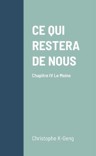 Emprunter CE QUI RESTERA DE NOUS Chapitre IV : Le Moine. Chapitre IV : Le Moine livre