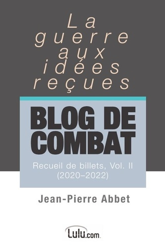 Emprunter Blog de combat Vol. II. La guerre aux idées reçues Recueil de billets livre