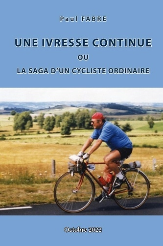 Emprunter UNE IVRESSE CONTINUE ou la saga d'un cycliste ordinaire livre