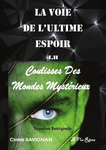 Emprunter LA VOIE DE L'ULTIME ESPOIR T II Coulisses Des Mondes Mystérieux Version Intégrale. T II Coulisses De livre