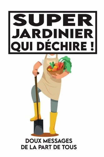 Emprunter Super jardinier qui déchire, Doux messages de la part de tous. livre