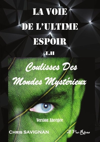 Emprunter LA VOIE DE L'ULTIME ESPOIR T2 Coulisses Des Mondes Mystérieux. Version Abrégée. Coulisses Des Mondes livre