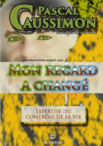 Emprunter Mon regard a changé.. Expertise du contrôle de sa vie. livre