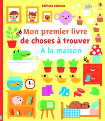 Emprunter Mon premier livre de choses à trouver. A la maison livre