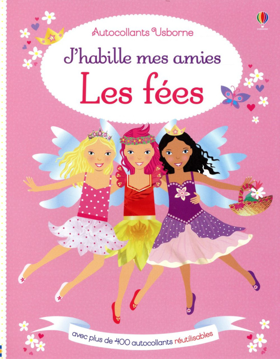 Emprunter J'habille mes amies Les fées. Avec plus de 400 autocollants réutilisables livre