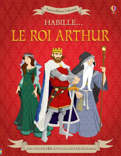 Emprunter Habille... Le roi Arthur. Avec plus de 140 autocollants réutilisables livre