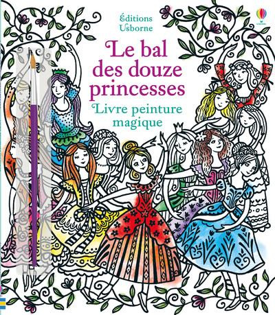 Emprunter Le bal des douze princesses. Avec un pinceau livre