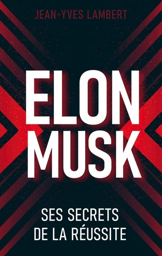 Emprunter ELON MUSK - SES SECRETS DE LA REUSSITE livre