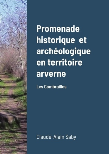 Emprunter Promenade historique et archéologique en territoire arverne. Les Combrailles livre