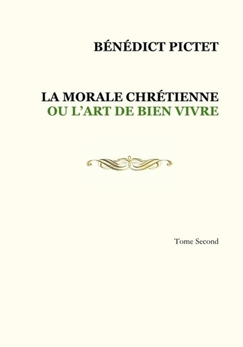 Emprunter Tome II. LA MORALE CHRÉTIENNE OU L'ART DE BIEN VIVRE livre