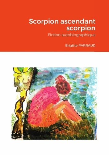 Emprunter Scorpion ascendant scorpion. Fiction autobiographique livre