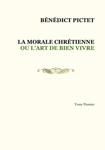 Emprunter Tome I. LA MORALE CHRÉTIENNE OU L'ART DE BIEN VIVRE livre