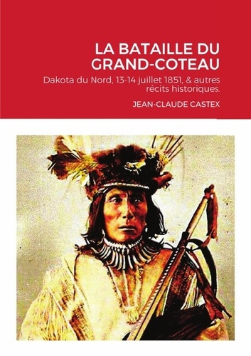 Emprunter La Bataille du Grand-Coteau. Dakota du Nord, 13-14 juillet 1851, & autres récits historiques. livre