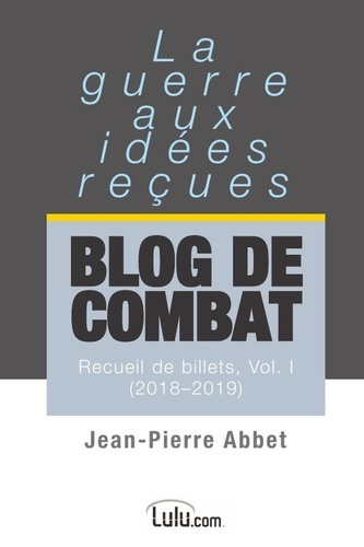 Emprunter Blog de combat. La guerre aux idées reçues Recueil de billets livre