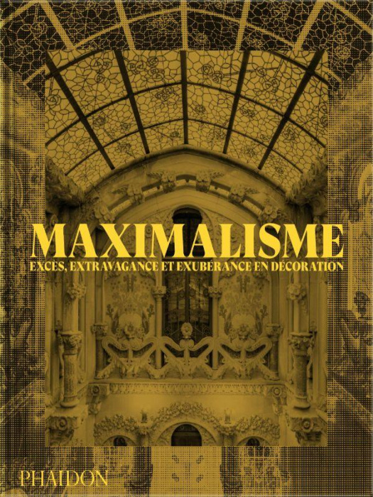 Emprunter Maximalisme. Excès, extravagance et exubérance en décoration livre