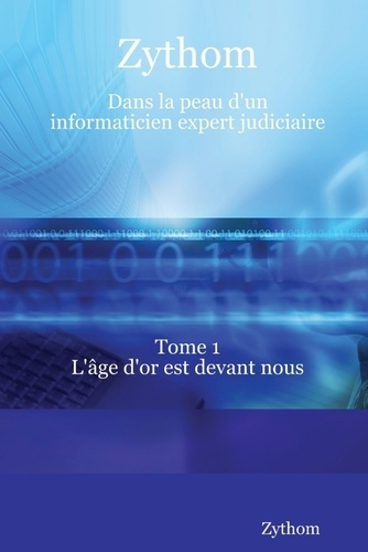 Emprunter Zythom : Dans la peau d'un informaticien expert judiciaire livre