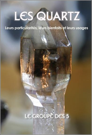 Emprunter LES QUARTZ - LEURS PARTICULARITES, LEURS BIENFAITS ET LEURS USAGES livre