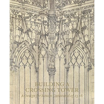 Emprunter BUILDING A CROSSING TOWER - A DESIGN FOR ROUEN CATHEDRAL OF 1516 livre