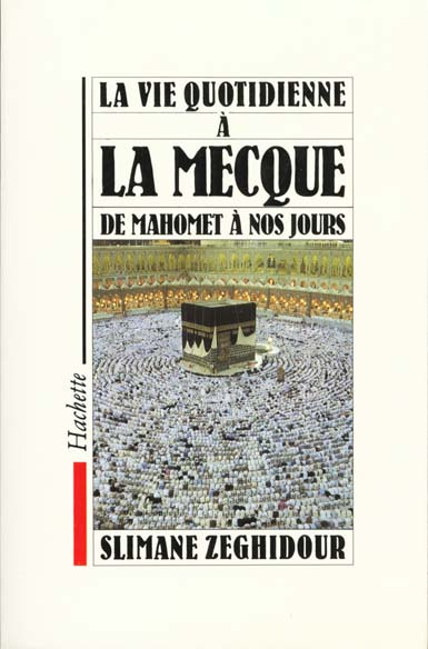 Emprunter La vie quotidienne à La Mecque. De Mahomet à nos jours livre