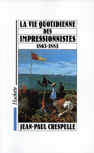 Emprunter La vie quotidienne des impressionnistes. 1863-1883 livre