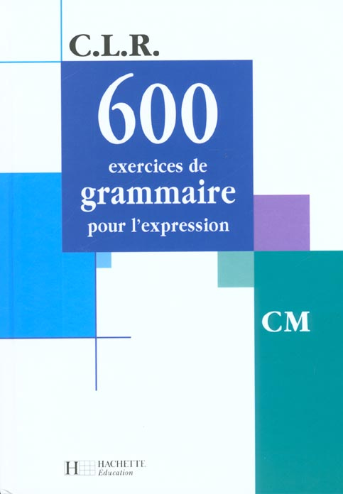 Emprunter 600 exercices de grammaire pour l'expression CM livre