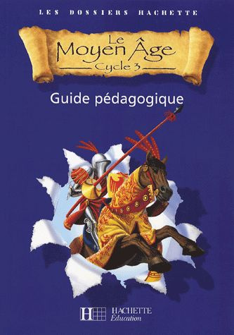 Emprunter Le Moyen Age Cycle 3 . Guide pédagogique livre
