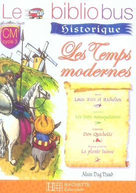 Emprunter Les temps modernes CM cycle 3. Louis XIII et Richelieu ; Les trois mousquetaires ; Don Quichotte ; L livre