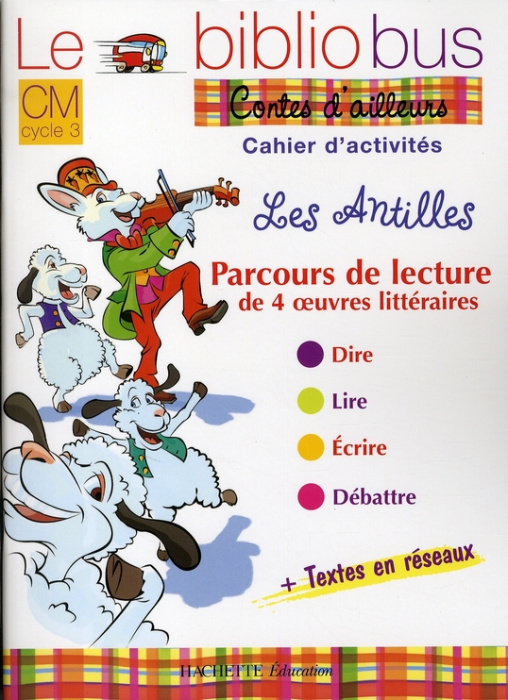 Emprunter Le Bibliobus n° 27 CM. Les Antilles, Parcours de lecture de 4 oeuvres littéraires, Cahier d'activité livre