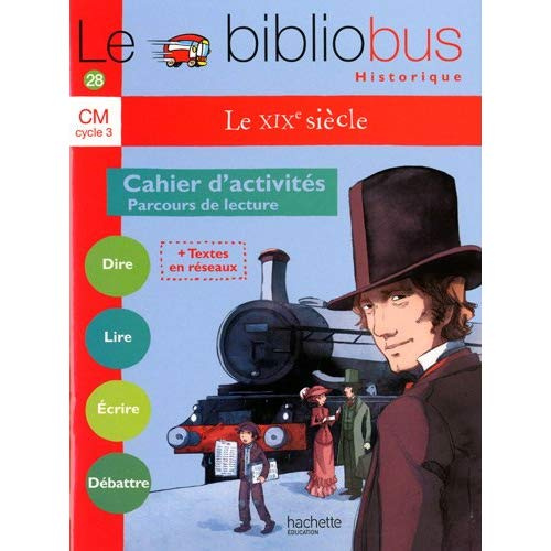Emprunter Le Bibliobus N° 28 CM Cycle 3. Le XIXe siècle, Cahier d'activités, Parcours de lecture livre